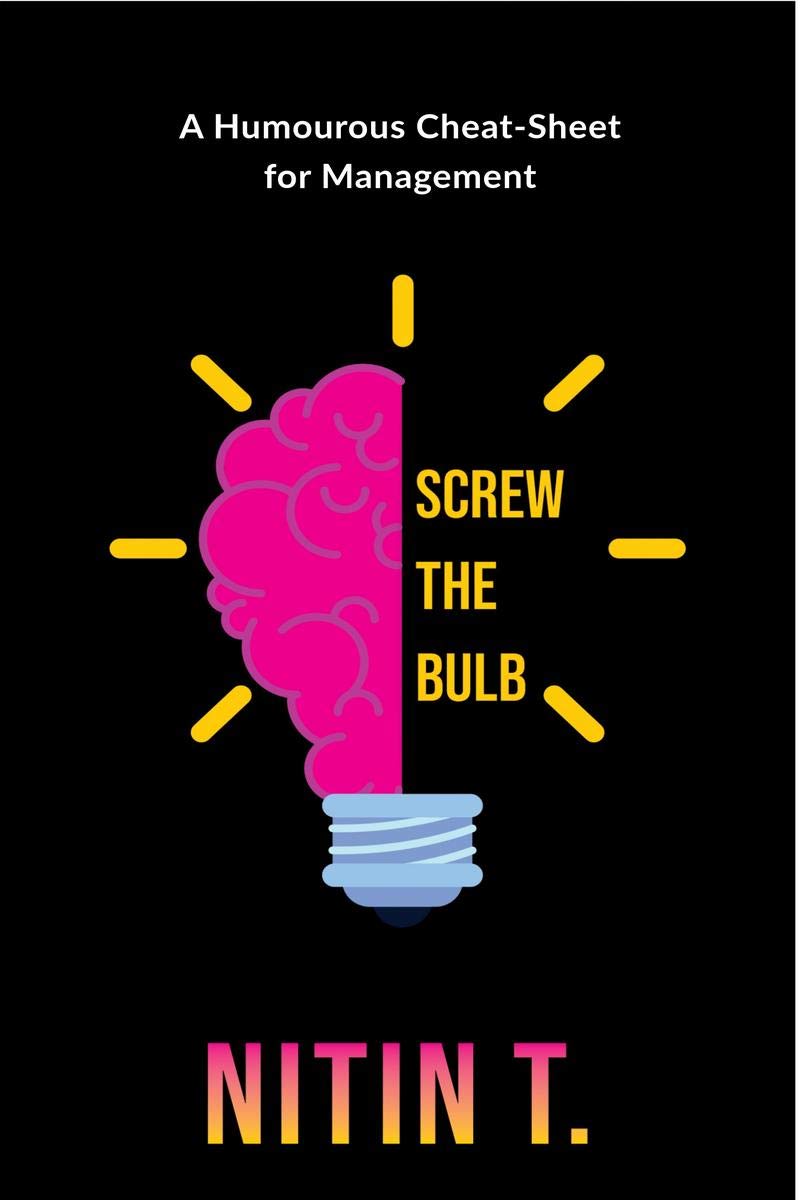 Screw The Bulb : A Humourous CheatSheet For Management