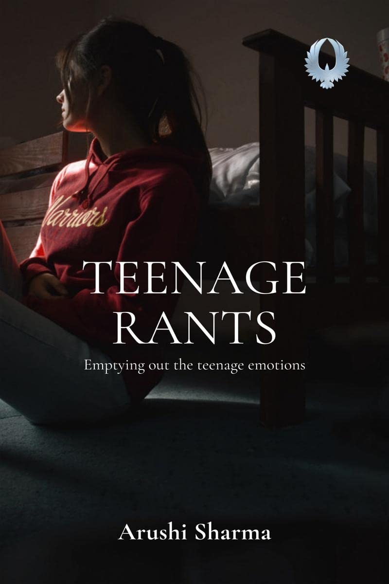 Teenage Rants : Emptying out the teenage emotions