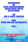 Handbook Of Civil Engineering Questions With Solutions By Ies & Gate Topper For Upsc Ies Aspirants : Crack Ies/Ias Exam In 1St A