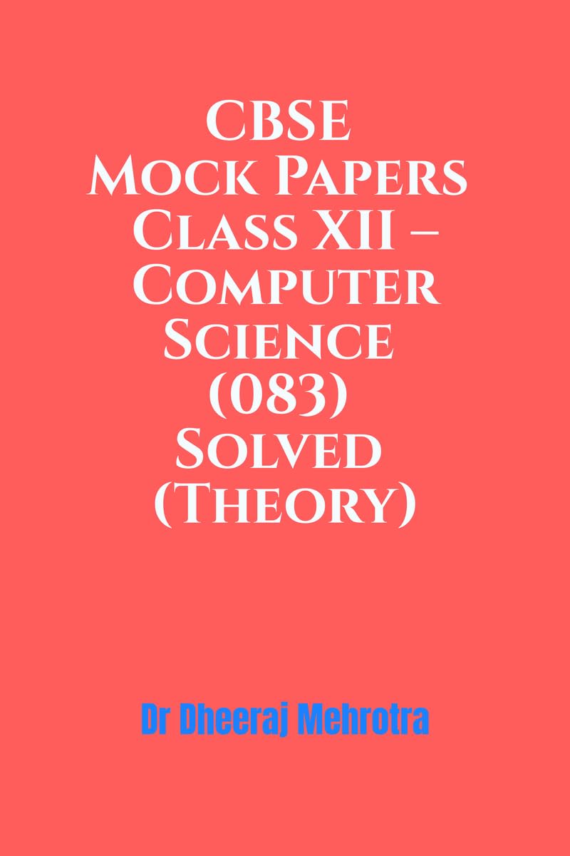 CBSE Mock Papers Class XII  Computer Science (083) Solved (Theory)