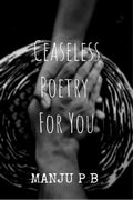 Ceaseless Poetry For You