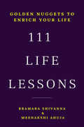 111 LIFE LESSONS : Golden Nuggets To Enrich Your Life