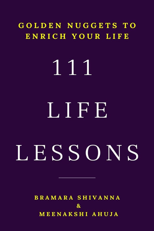 111 LIFE LESSONS : Golden Nuggets To Enrich Your Life