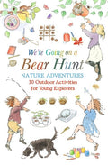 Were Going on a Bear Hunt Nature Adventures: 30 Outdoor Activities for Young Explorers: Inspired by the muchloved classic pic