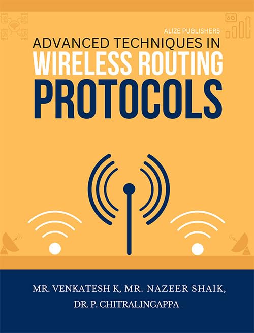 ADVANCED TECHNIQUES IN WIRELESS ROUTING PROTOCOLS [paperback] Mr. Nazeer Shaik,Mr. Venkatesh K,Dr. P. Chitralingappa