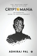 Cryptomania : An Essential Guide To Cryptocurrency
