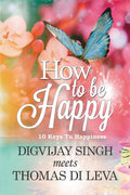 How to be happy:10 Keys To Happiness