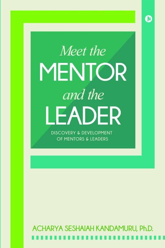 Meet The Mentor And The Leader : Discovery & Development Of Mentors & Leaders