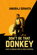 DonT Be That Donkey: A Modern Guide To Outsmarting The Obstacles In Your Way