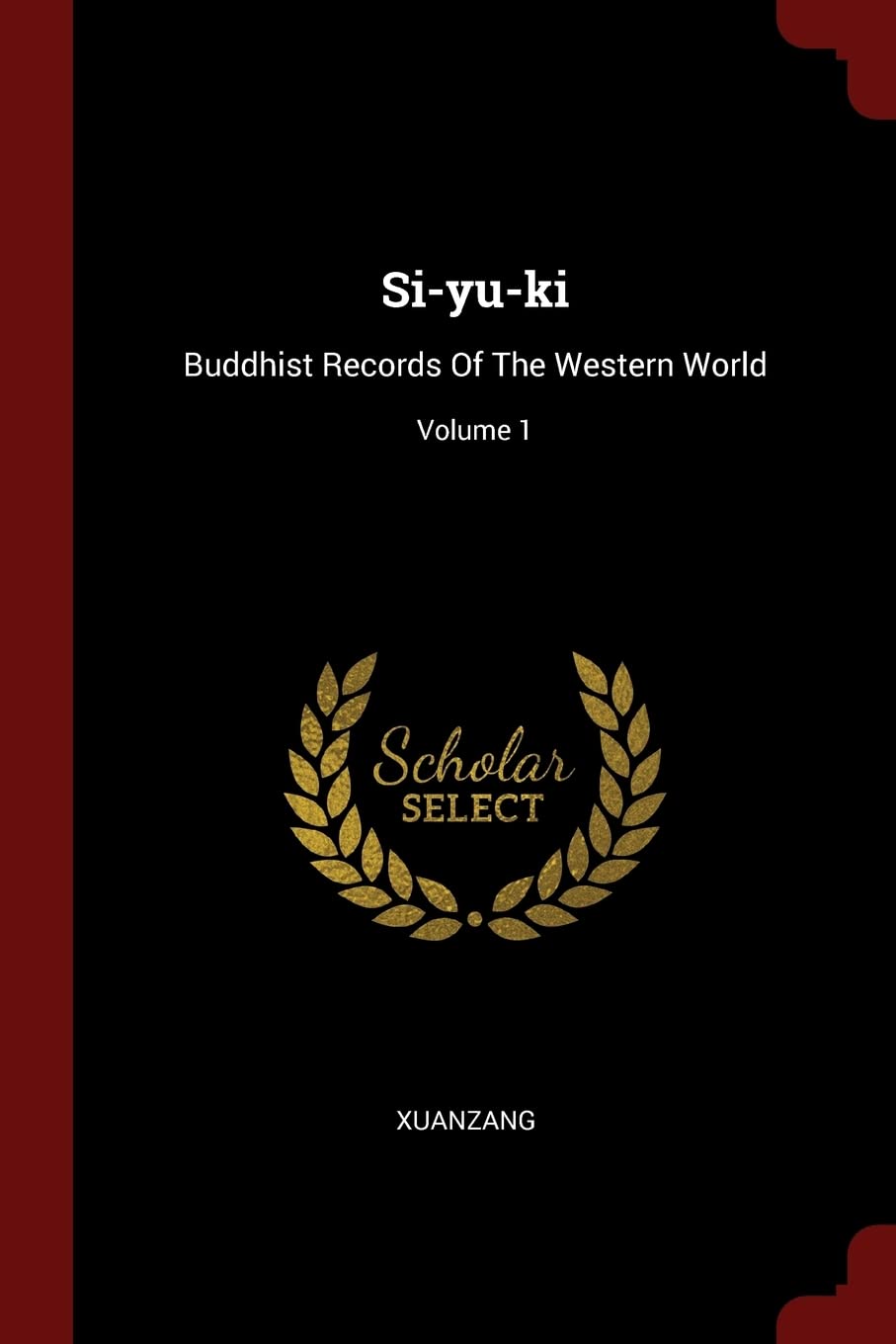 SiYuKi: Buddhist Records Of The Western World; Volume 1