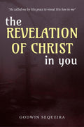 The Revelation Of Christ In You : to reveal His Son in me... Galatians 1:16