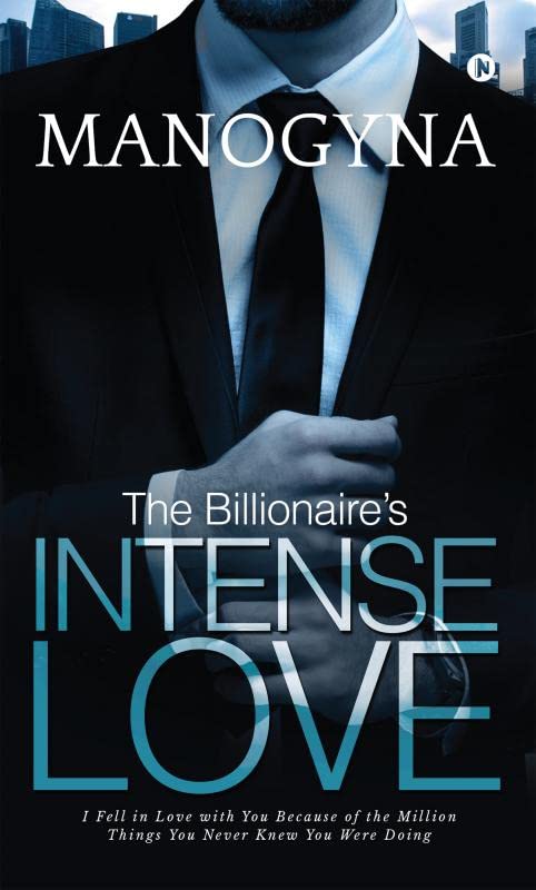 The BillionaireS Intense Love : I Fell In Love With You Because Of The Million Things You Never Knew You Were Doing