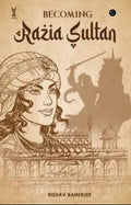 Becoming Razia Sultan