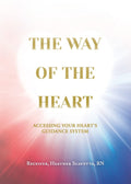 The Way of the Heart: Accessing Your Hearts Guidance System
