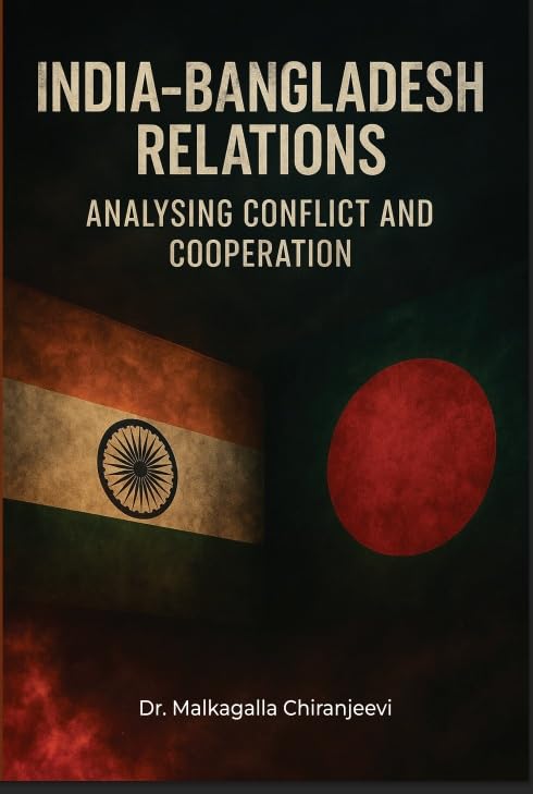 INDIABANGLADESH RELATIONS: ANALYSING CONFLICT AND COOPERATION