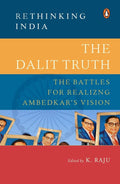The Dalit Truth: The Battles for Realizing Ambedkars Vision (Rethinking India)