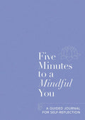Five Minutes to a Mindful You: A guided journal for selfreflection