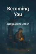 Becoming You: A Journey Of Healing, Growth, And The Light That Never Leaves