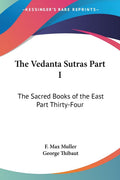 The Vedanta Sutras Part I: The Sacred Books of the East Part ThirtyFour
