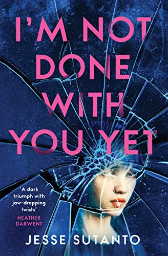 IM Not Done With You Yet: The New Gripping Psychological Thriller About Friendship And Obsession That Everyone Will Be Talking A