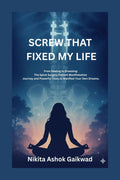 Screw That Fixed My Life: From Broken Spine To Unbroken Spirit