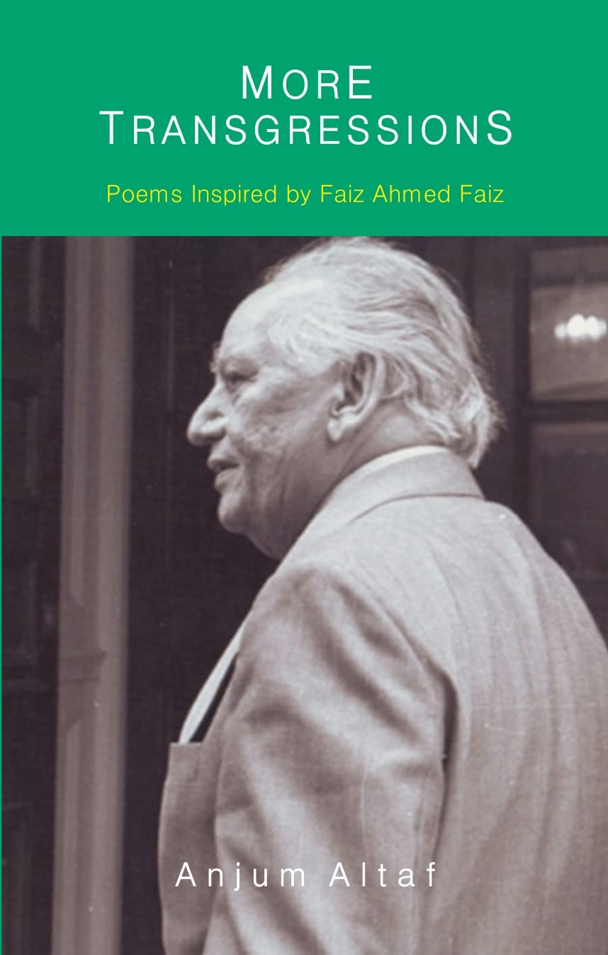 More Transgressions: Poems Inspired By Faiz Ahmed Faiz