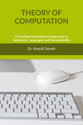 Theory of Computation: A Simplified Foundational Approach to Automata, Languages, and Computability