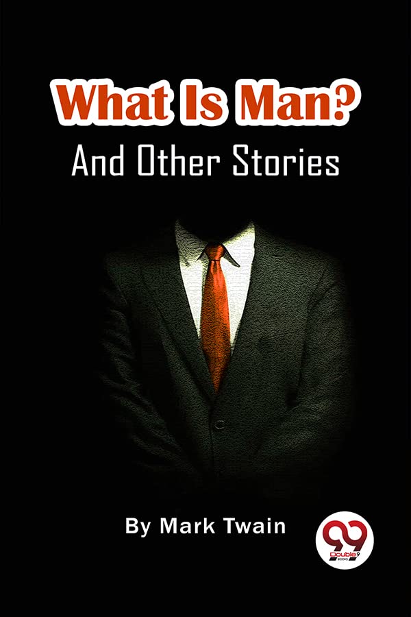 What Is Man? Other Stories