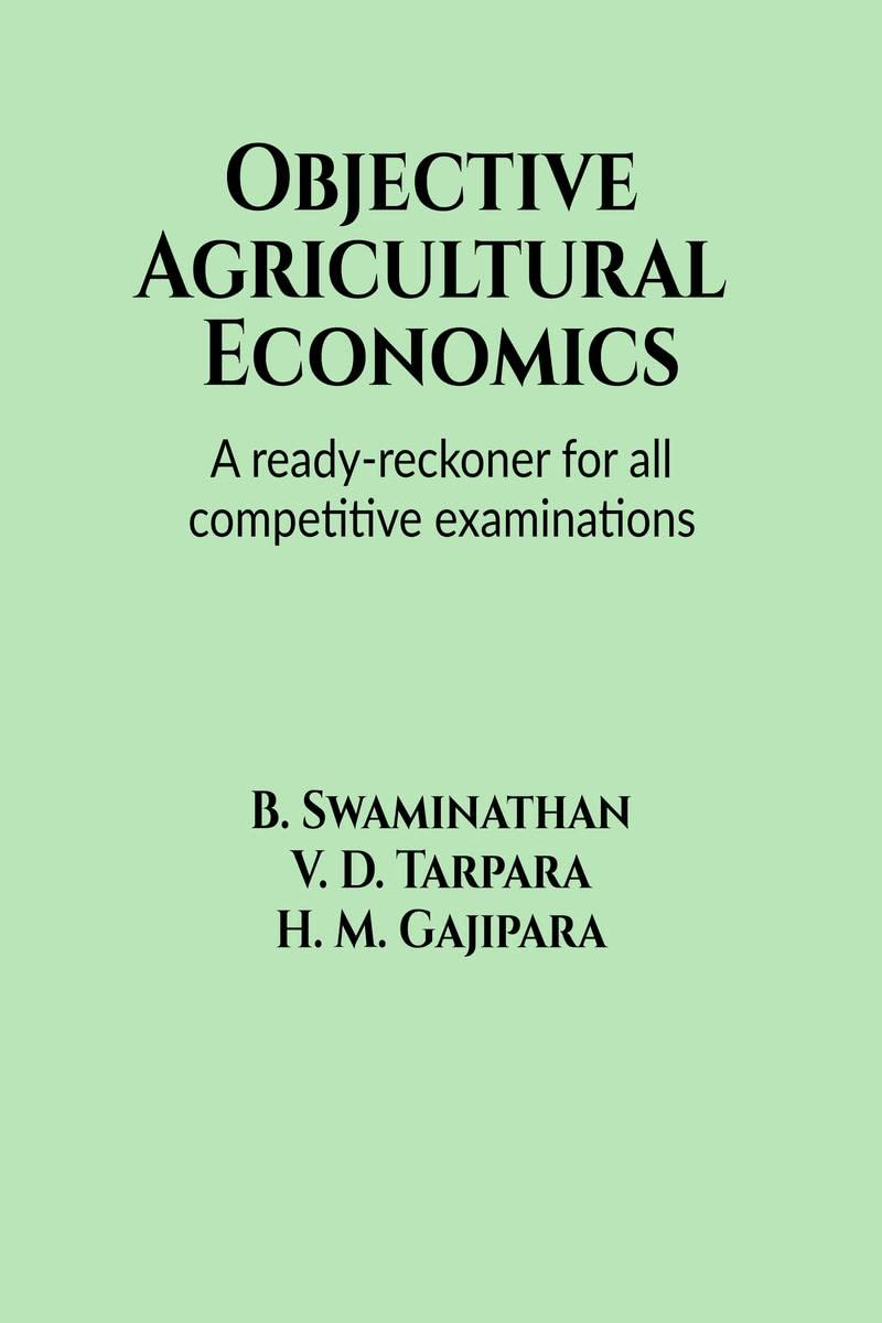 OBJECTIVE AGRICULTURAL ECONOMICS : A readyreckoner for all competitive examinations