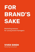 For Brands Sake : Marketing Lessons for Young Brand Managers