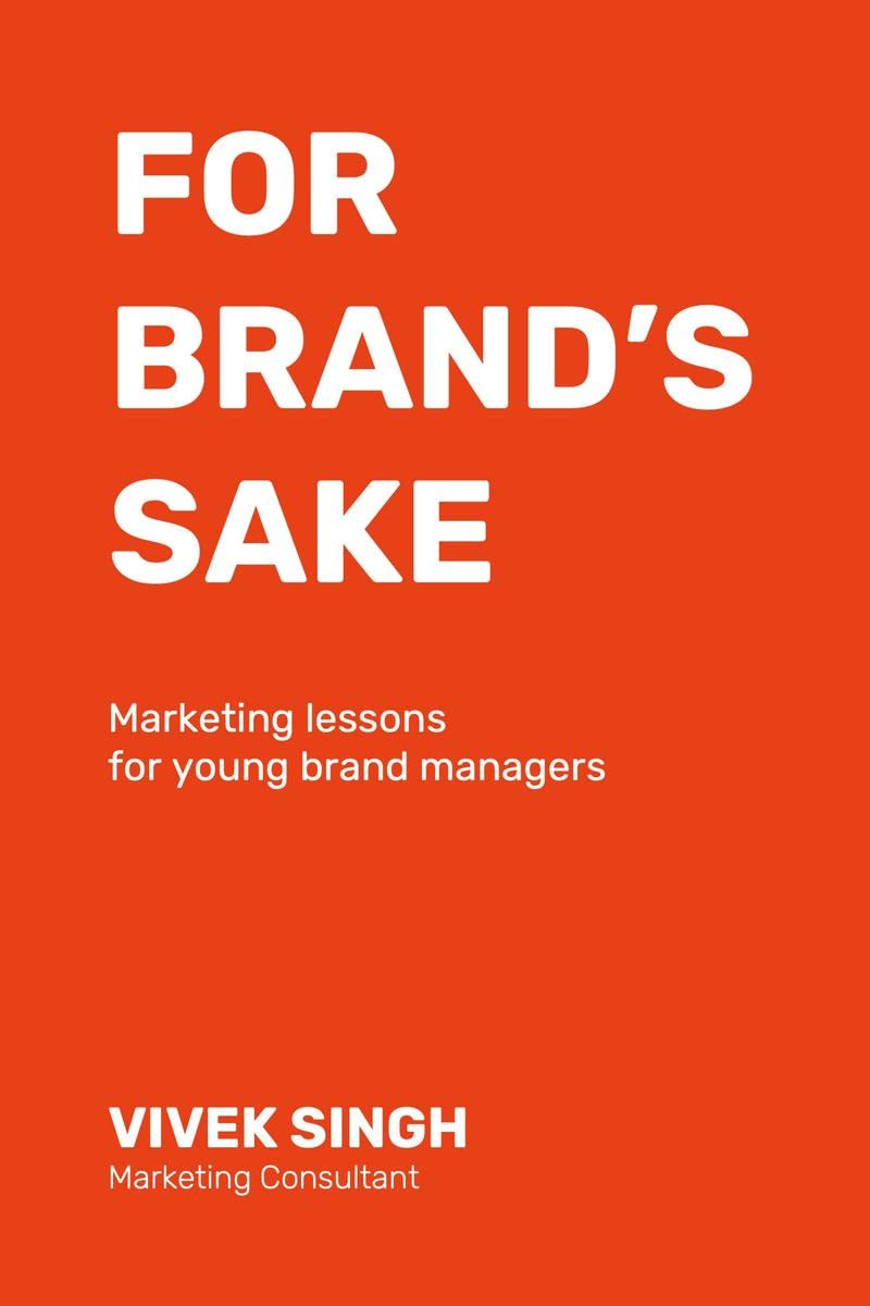 For Brands Sake : Marketing Lessons for Young Brand Managers