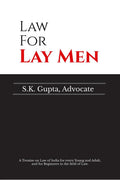 Law for Lay Men : A Treatise on Law of India for every Young and Adult, and for Beginners in the field of Law.