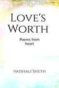 Loves Worth: Poems from the heart