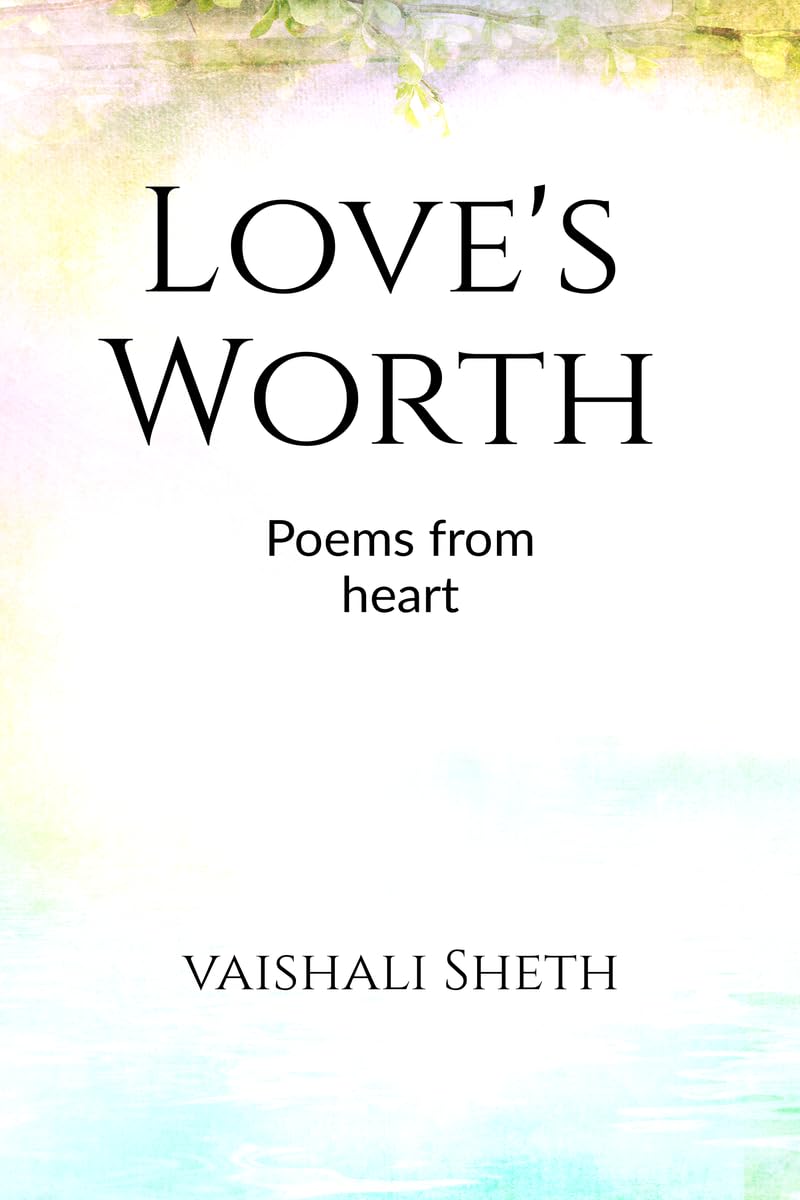 Loves Worth: Poems from the heart