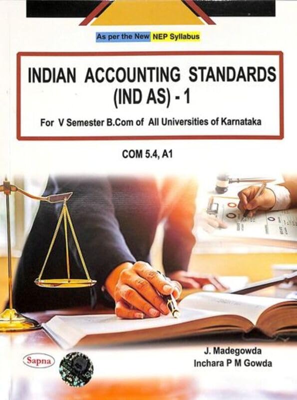 INDIAN ACCOUNTING STANDARDS IND AS 1 COM 5.4 A1 FOR 5 SEM B COM : NEP