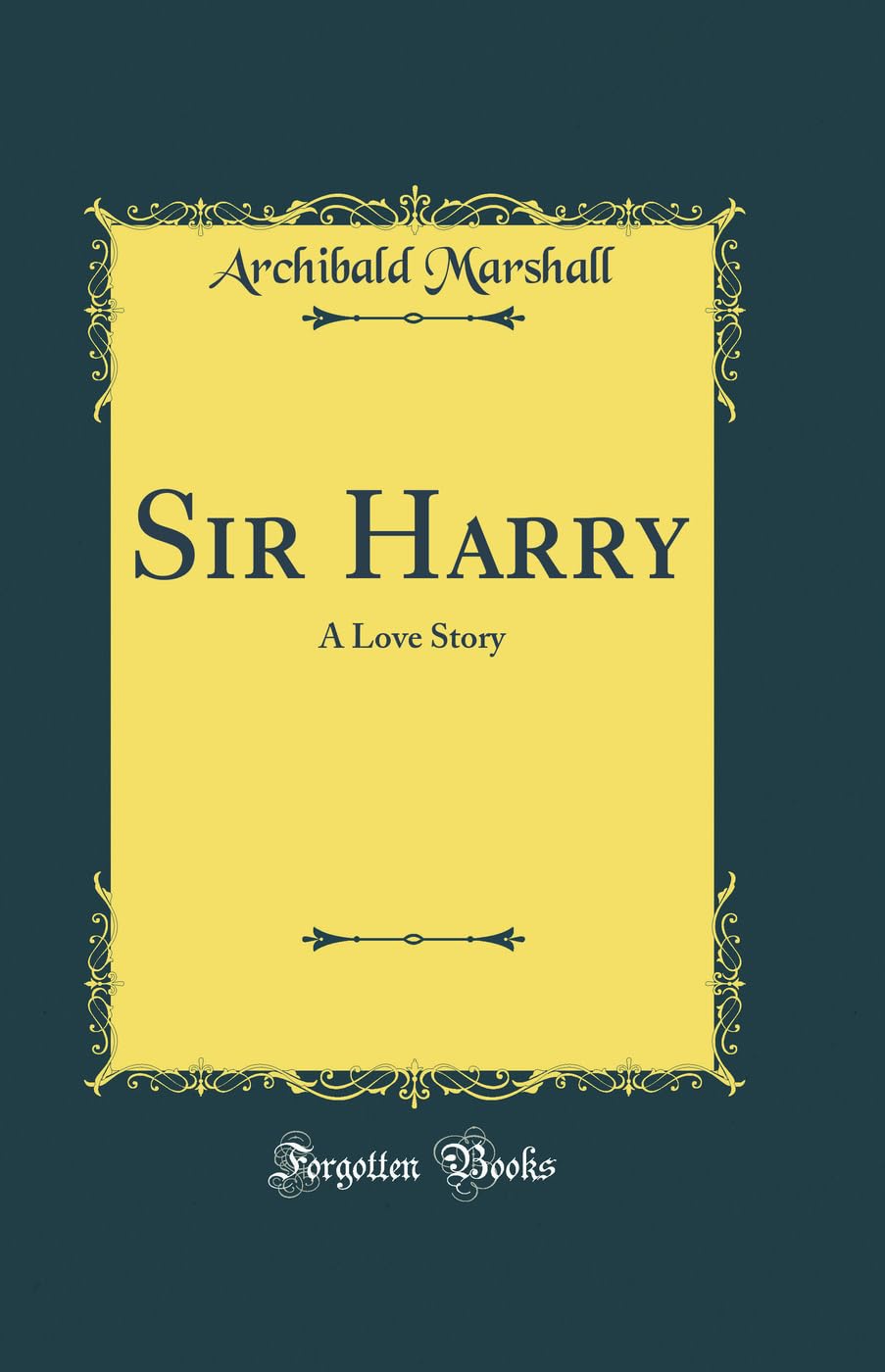 Sir Harry: A Love Story (Classic Reprint)