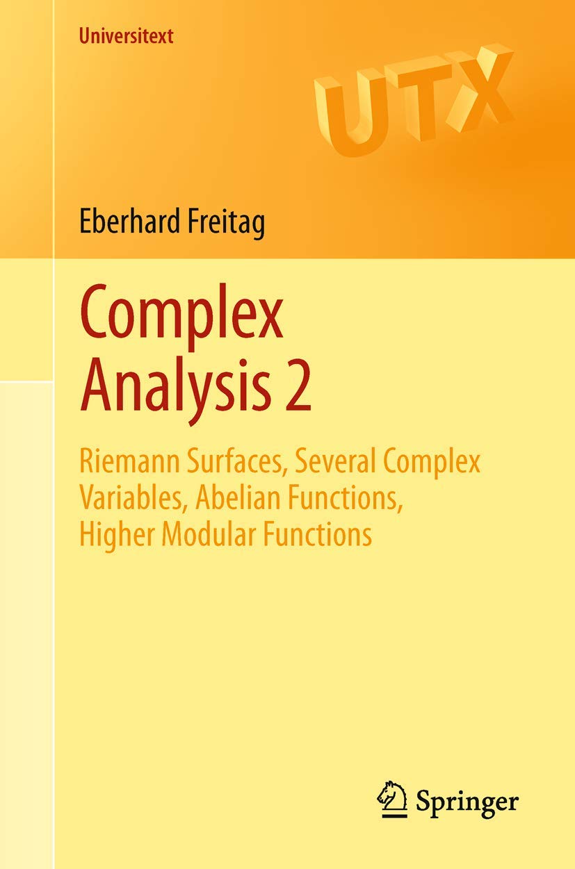 Complex Analysis 2: Riemann Surfaces, Several Complex Variables, Abelian Functions, Higher Modular Functions: Bk. 2 (Universitex