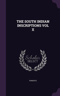 The South Indian Inscriptions Vol X