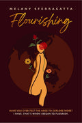Flourishing : Have You Ever Felt The Urge To Explore More? I Have. ThatS When I Began To Flourish.