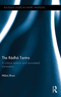 The Radha Tantra: A critical edition and annotated translation (Routledge Studies in Tantric Traditions)