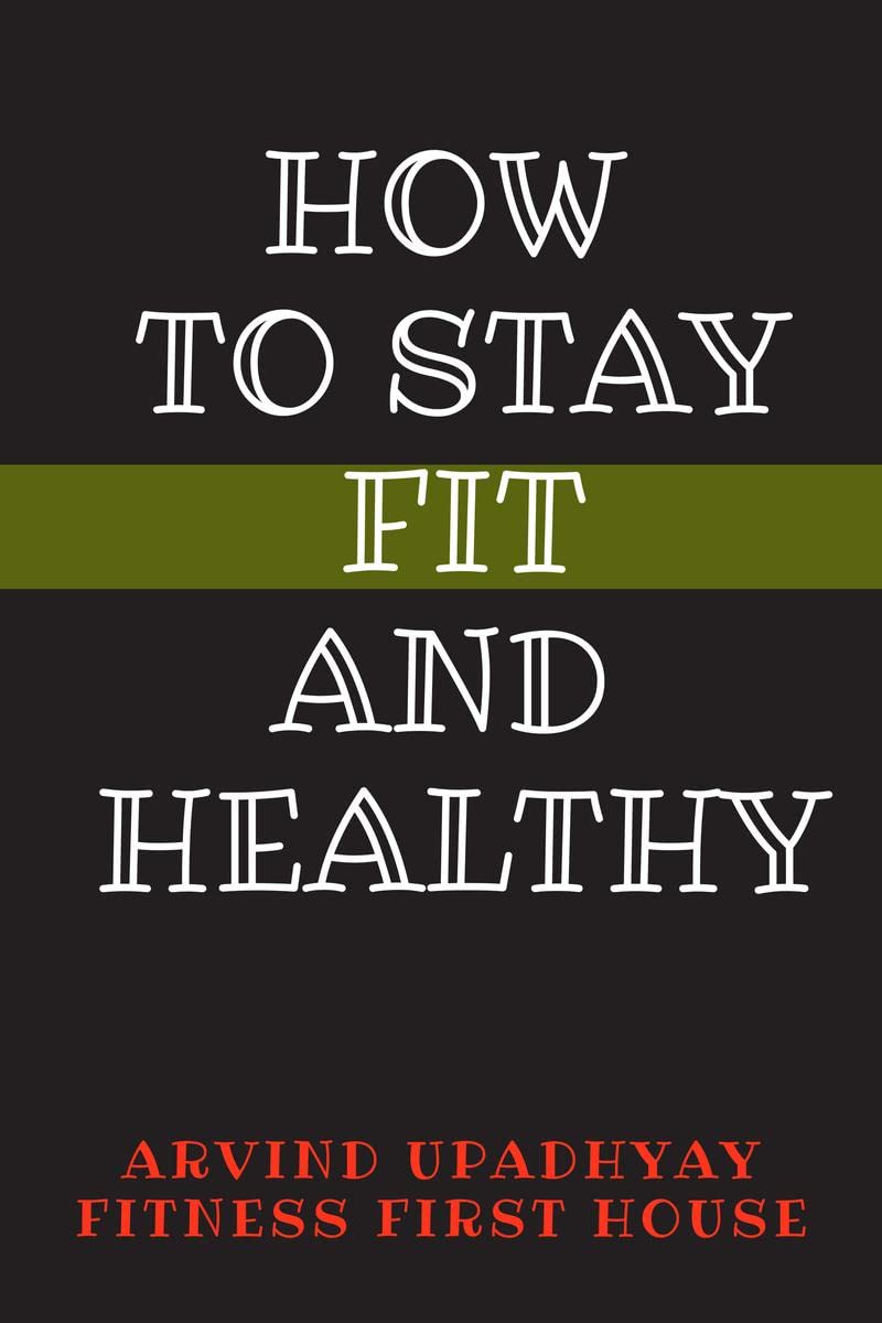 HOW TO STAY FIT AND HEALTHY