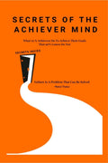 Secrets of the Achiever Mind : Create Your Own Success