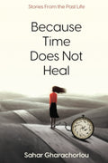 Because Time Does Not Heal