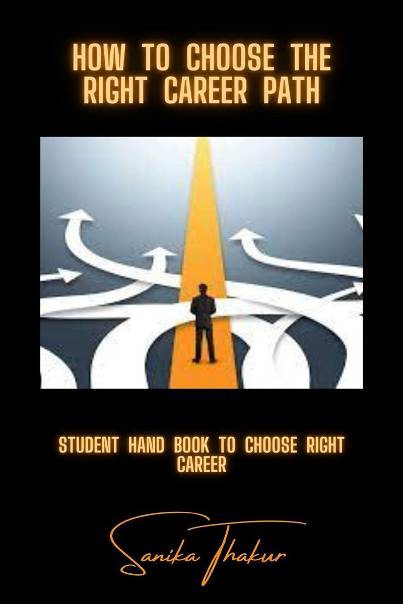 How To Choose The Right Career Path : Student Hand Book To Choose Right Career