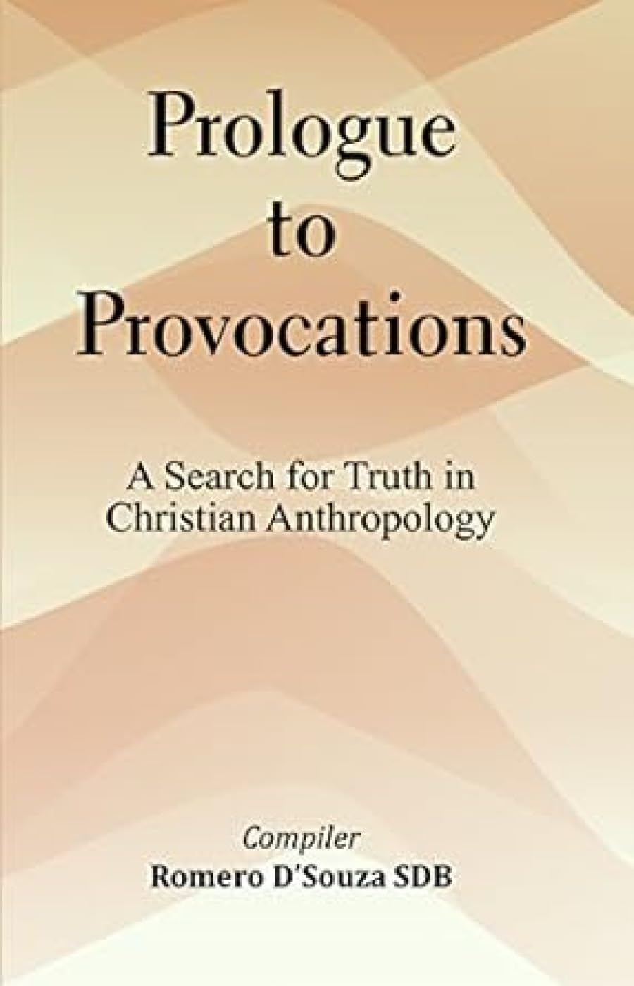 Prologue to Provocations : A Search for Truth in Christian Anthropology