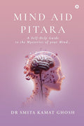 Mind Aid Pitara: A SelfHelp Guide to the Mysteries of your Mind