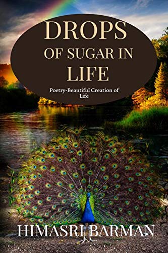 Drops Of Sugar In Life : PoetryBeautiful Creation Of Life