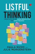 Listful Thinking : Thinking Using Lists To Be More Productive, Successful And Less Stressed