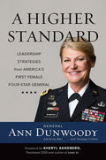 A Higher Standard: Leadership Strategies from Americas First Female FourStar General