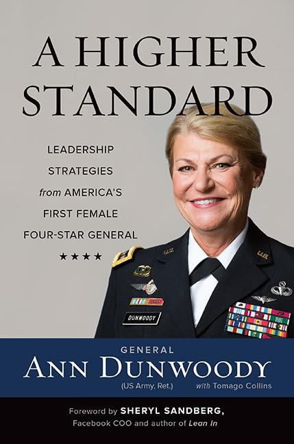 A Higher Standard: Leadership Strategies from Americas First Female FourStar General